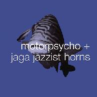 Motorpsycho + Jaga Jazzists Horns :: In The Fishtank