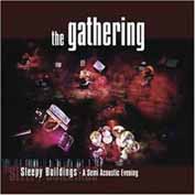 The Gathering :: Sleepy Buildings. A Semi Acoustic Evening