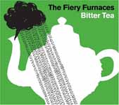 The Fiery Furnaces :: Bitter Tea