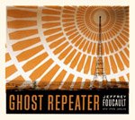 Jeffrey Foucault :: Ghost Repeater