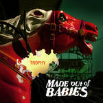 Made Out Of Babies :: Trophy