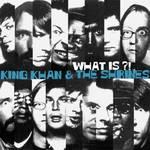 King Khan & The Shrines :: What Is?