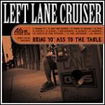 Left Lane Cruiser :: Bring Yo Ass To The Table