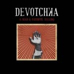Devotchka :: A Mad & Faithful Telling