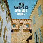 John Vanderslice :: Romanian Names