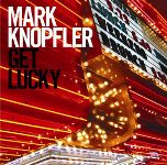 Mark Knopfler :: Get Lucky