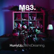 M83 :: Hurry Up, We’re Dreaming