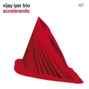 Vijay Iyer Trio :: Accelerando