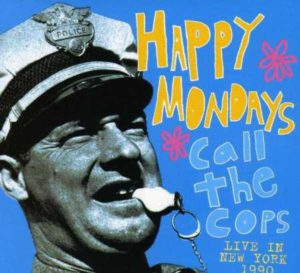 Happy Mondays :: Call The Cops: Live In New York 1990