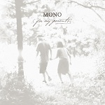Mono :: For My Parents