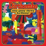 The Dirtbombs :: Ooey Gooey Chewy Ka-Blooey!