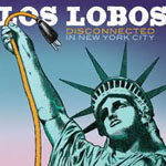 Los Lobos :: Disconnected In New York City
