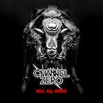 Channel Zero :: Kill All Kings