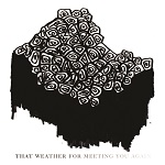 TYSMFYH :: That Weather For Meeting You Again