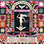 The Decemberists :: What A Terrible World, What A Beautiful World