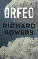Richard Powers :: Orfeo