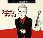Johnny Dowd :: Execute American Folklore