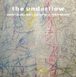 David Grubbs, Mats Gustafsson, Rob Mazurek :: The Underflow