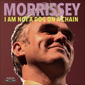 Morrissey :: I Am Not A Dog On A Chain