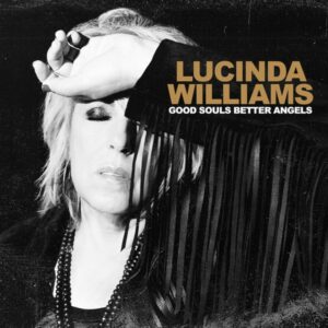 Lucinda Williams :: Good Souls, Better Angels