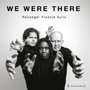 Reijseger Fraanje Sylla :: We Were There