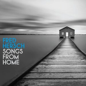 Fred Hersch :: Songs From Home