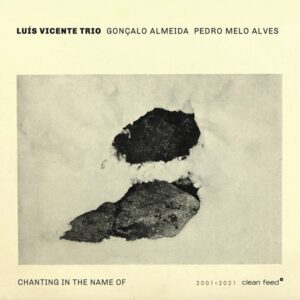 Luís Vicente Trio :: Chanting In The Name Of